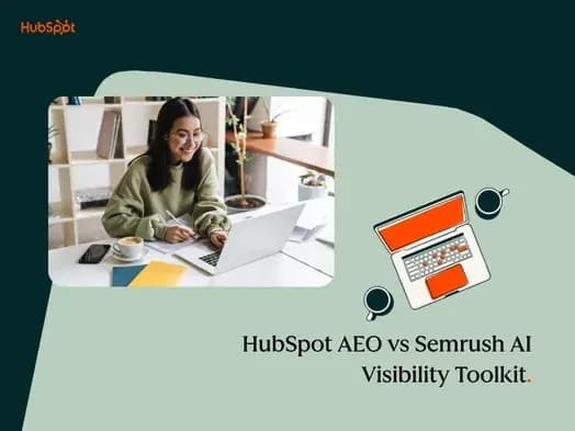 HubSpot AEO vs. Semrush AI Visibility: Which SEO Tool Wins?